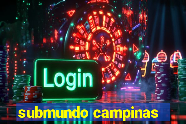 submundo campinas