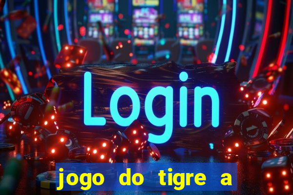 jogo do tigre a partir de 5 reais