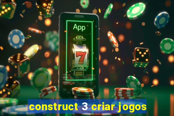 construct 3 criar jogos