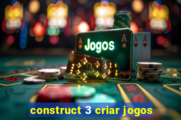 construct 3 criar jogos