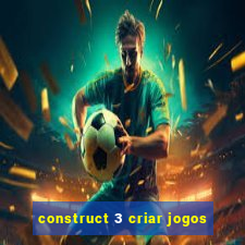 construct 3 criar jogos