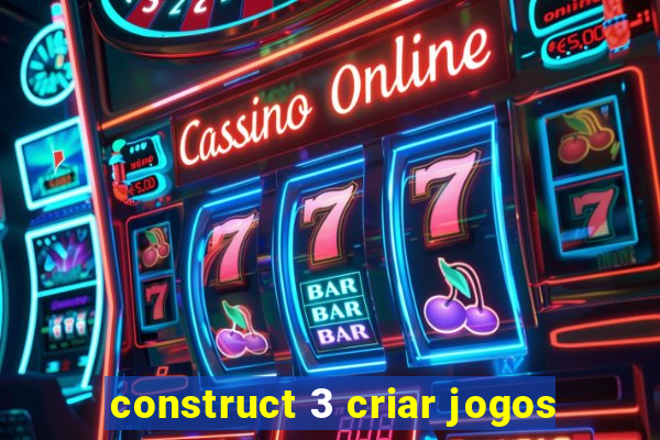 construct 3 criar jogos