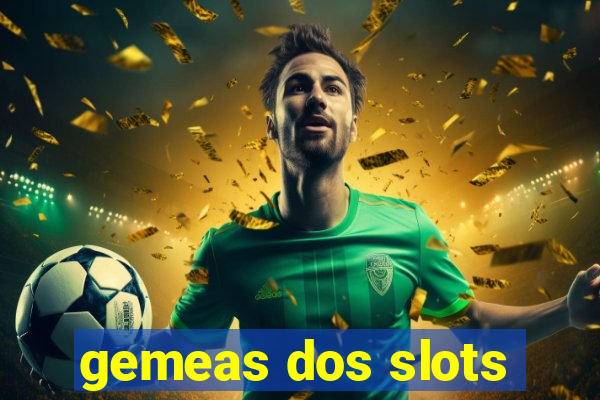 gemeas dos slots