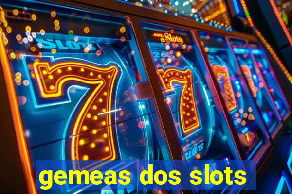 gemeas dos slots