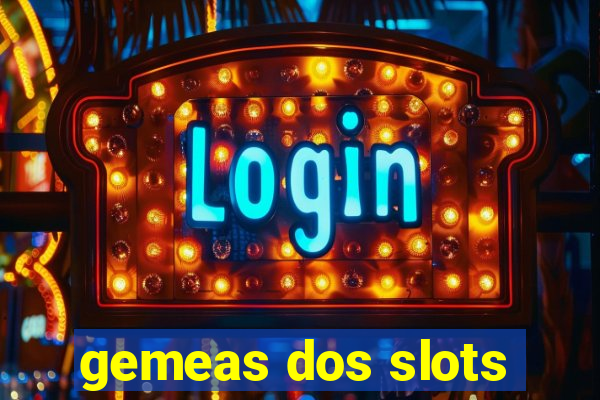 gemeas dos slots