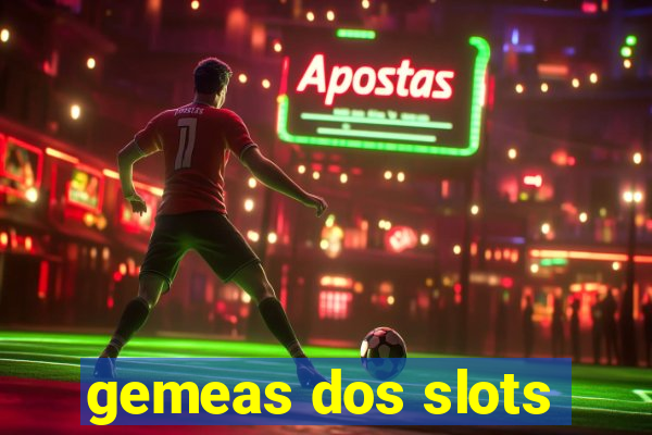 gemeas dos slots