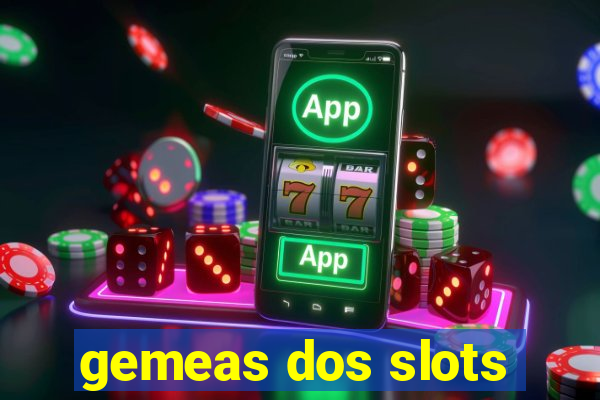 gemeas dos slots