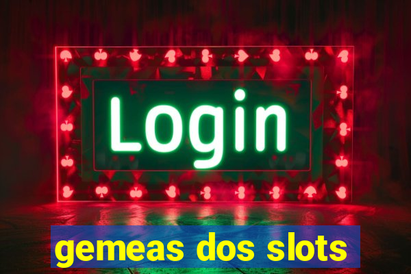 gemeas dos slots