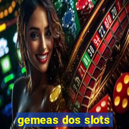 gemeas dos slots