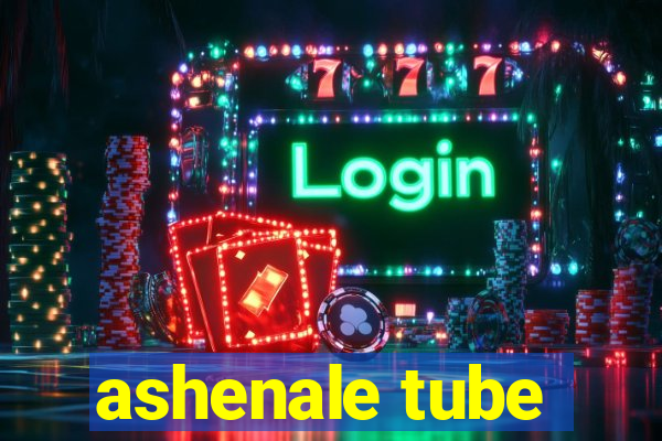 ashenale tube