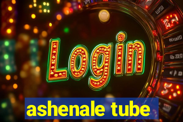 ashenale tube