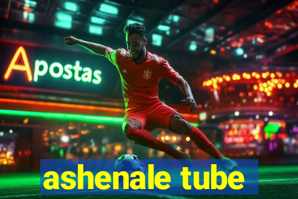 ashenale tube