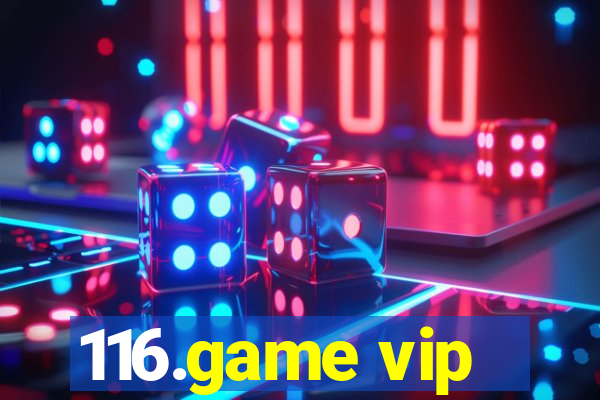 116.game vip