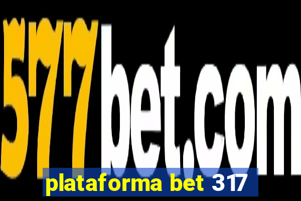 plataforma bet 317