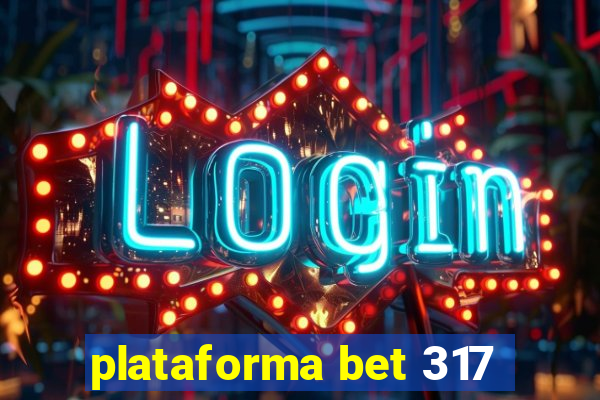 plataforma bet 317