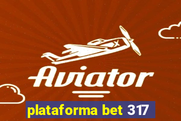 plataforma bet 317