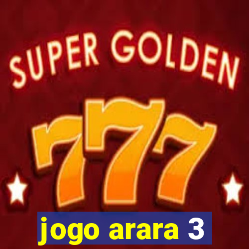 jogo arara 3