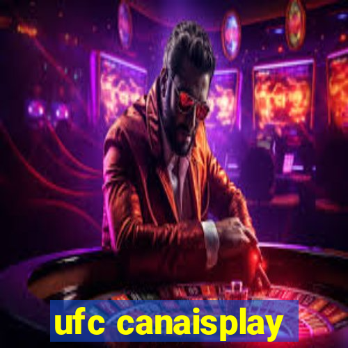 ufc canaisplay