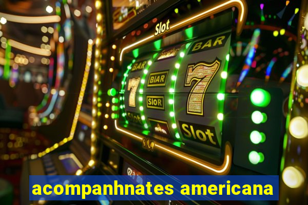 acompanhnates americana