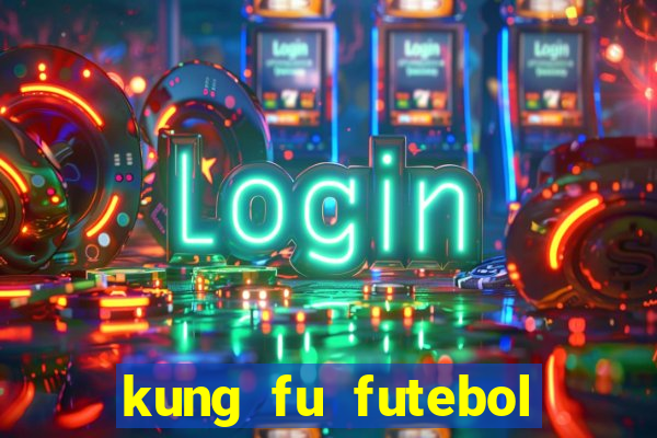 kung fu futebol clube dublado torrent