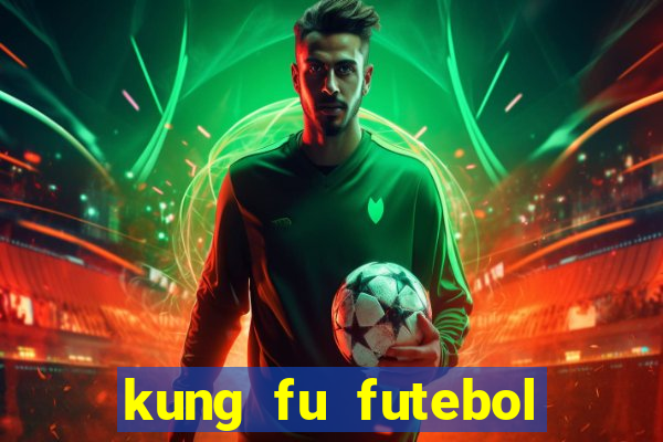 kung fu futebol clube dublado torrent