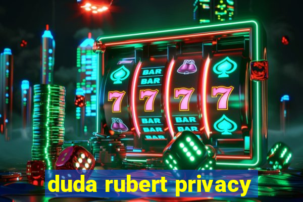 duda rubert privacy