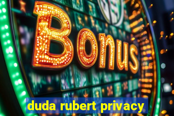 duda rubert privacy