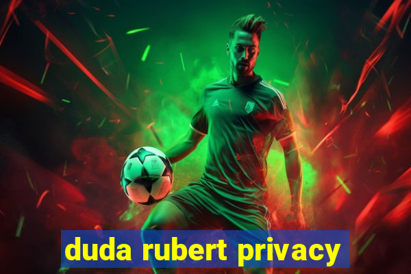 duda rubert privacy