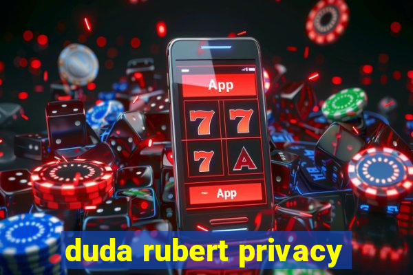 duda rubert privacy