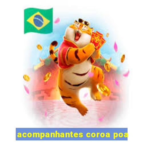 acompanhantes coroa poa