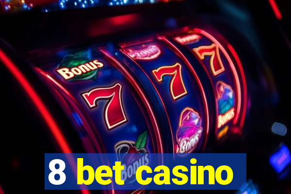 8 bet casino