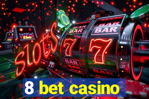 8 bet casino