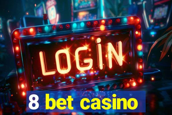 8 bet casino