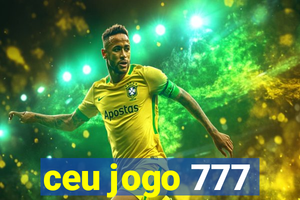 ceu jogo 777