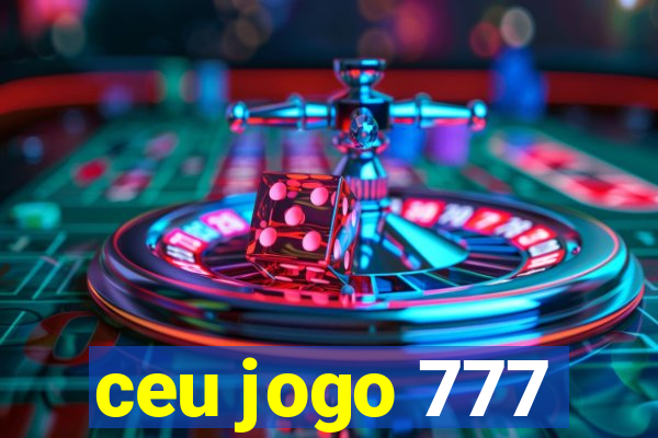 ceu jogo 777