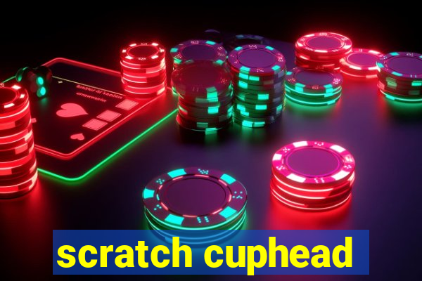 scratch cuphead