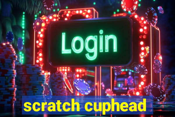 scratch cuphead