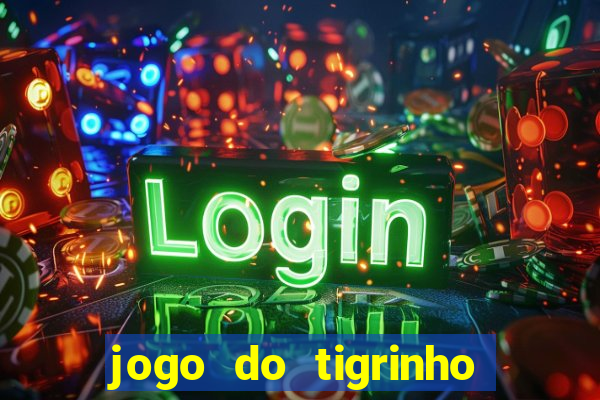 jogo do tigrinho deposito minimo 1 real