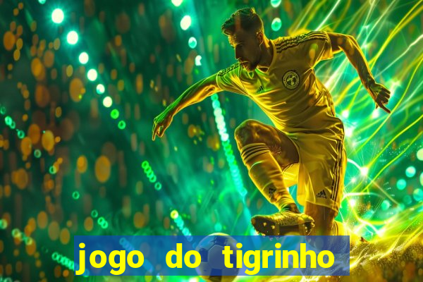 jogo do tigrinho deposito minimo 1 real