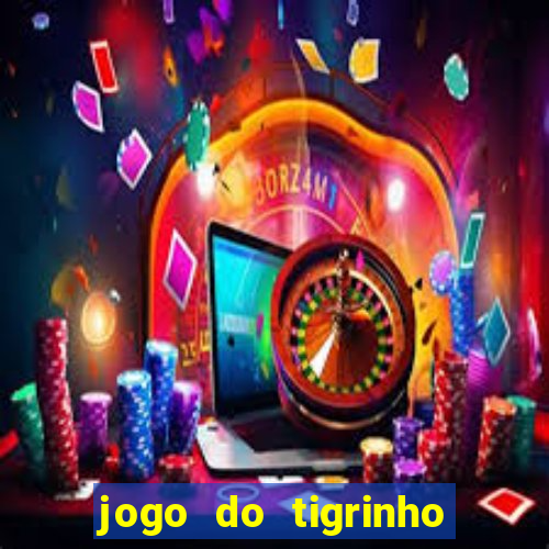 jogo do tigrinho deposito minimo 1 real