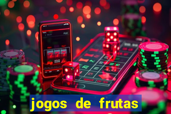 jogos de frutas para ganhar dinheiro