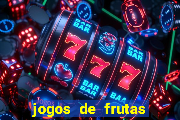 jogos de frutas para ganhar dinheiro