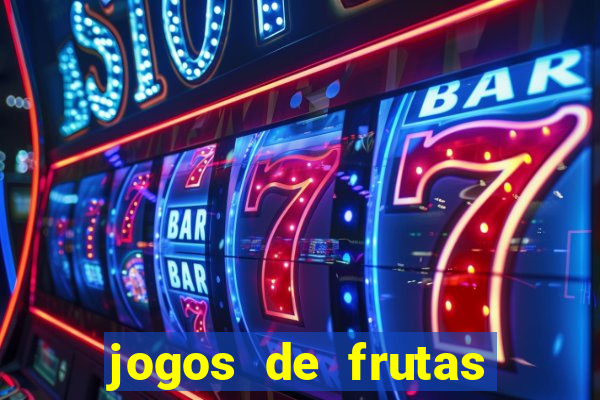 jogos de frutas para ganhar dinheiro