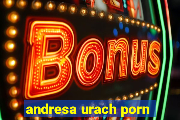 andresa urach porn