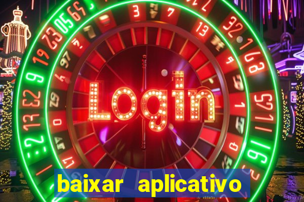 baixar aplicativo do jogo do tigrinho