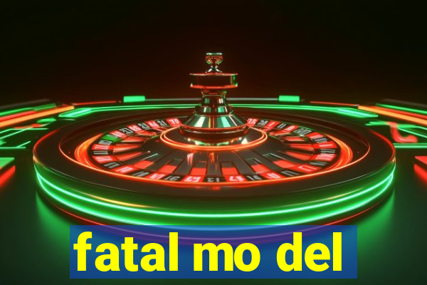 fatal mo del