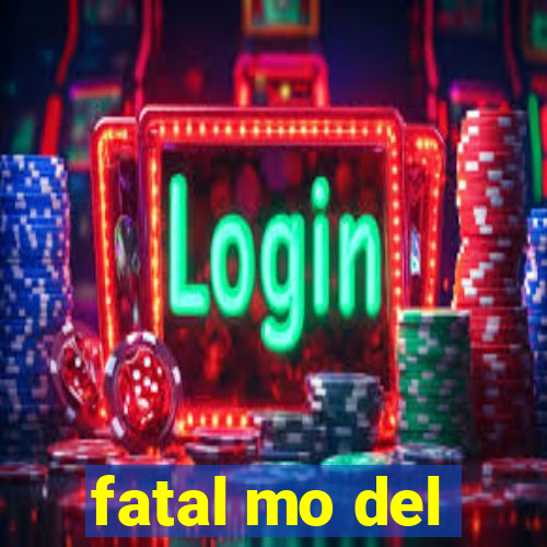 fatal mo del