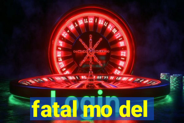 fatal mo del