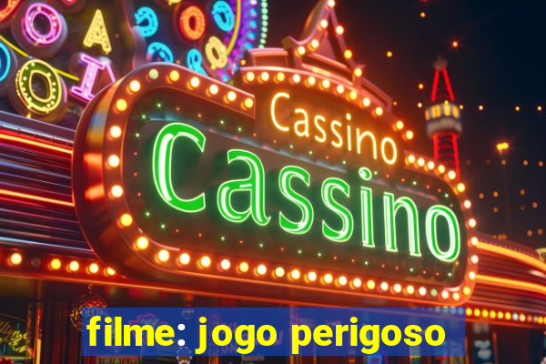 filme: jogo perigoso