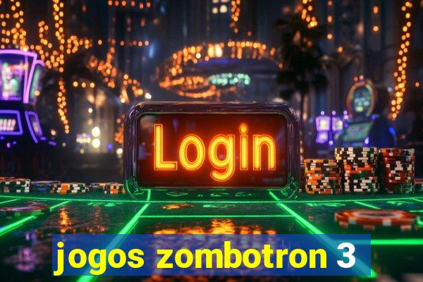 jogos zombotron 3